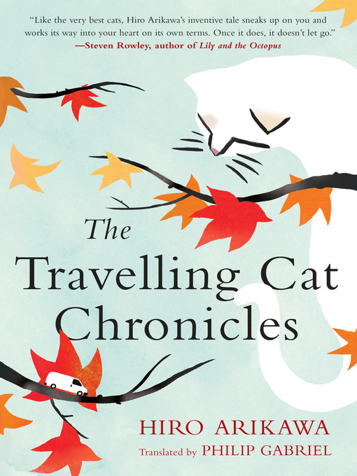 Title details for The Travelling Cat Chronicles by Hiro Arikawa - Available